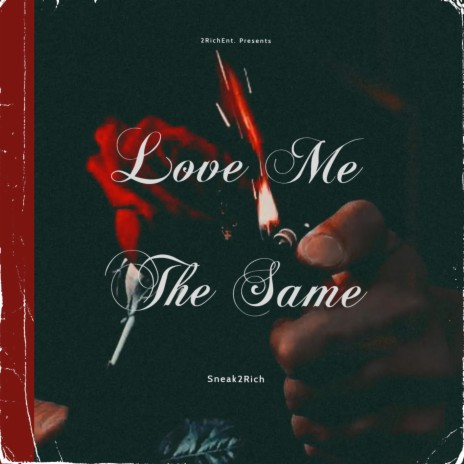 Love Me The Same | Boomplay Music