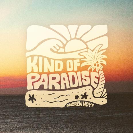 Kind of Paradise