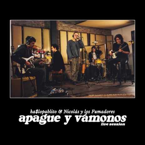 apague y vámonos (Live Session) ft. Nicolás y los Fumadores | Boomplay Music