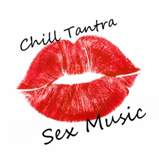 Chill Tantra Sex Music – Sensual Massage, Erotica Games, Tantric Sex, Making Love, Passion & Sensuality, Chillout Cafe Ibiza Music, Summer Love