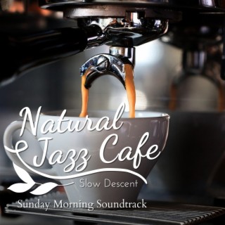 Natural Jazz Cafe - Sunday Morning Soundtrack