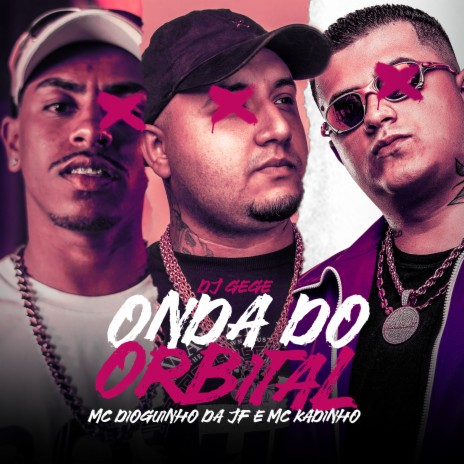 Onda do Orbital ft. MC Dioguinho da JF & Mc Kadinho | Boomplay Music