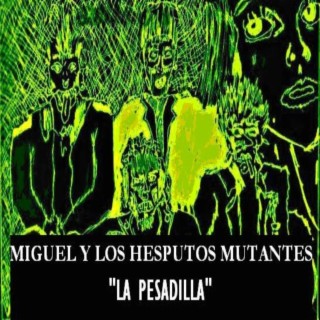 Miguel y los hesputos mutantes