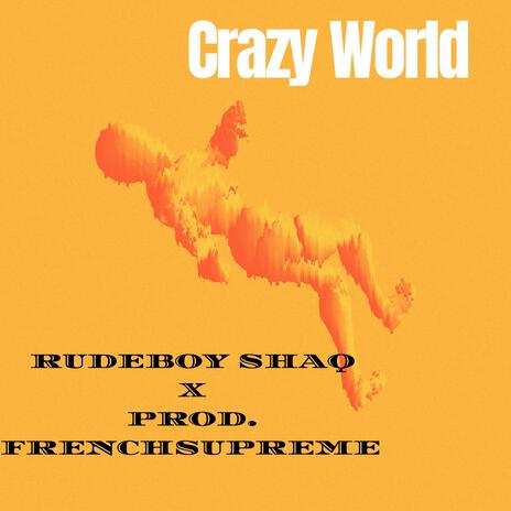 Crazy World (RudeBoy Shaq Remix) ft. RudeBoy Shaq | Boomplay Music