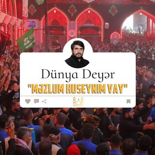 Dunya Deyer Mezlum Huseynim Vay (Baqir Mensuri)