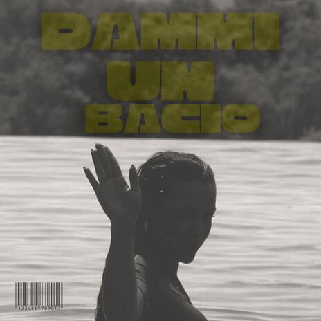 DAMMI UN BACIO | Boomplay Music