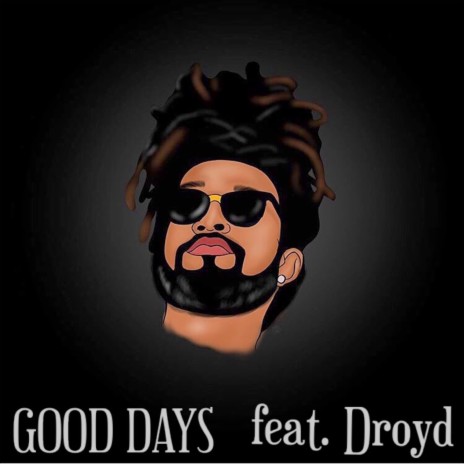 Good Days (feat. Droyd) | Boomplay Music