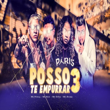 Posso Te Empurrar 3 (feat. Mc Drika & MC Rick) | Boomplay Music