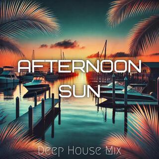 Afternoon Sun: All Night Deep House Mix