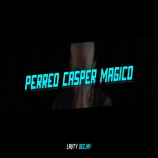 PERREO CASPER MAGICO