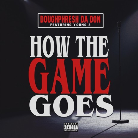 How the Game Goes (feat. Young 3) | Boomplay Music