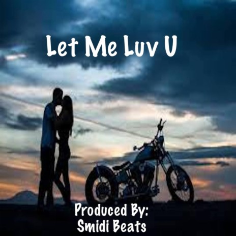 Let Me Luv U | Boomplay Music