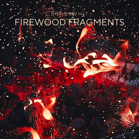 Firewood Fragments | Boomplay Music