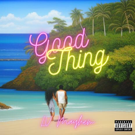 Good Thing (Explicit) | Boomplay Music