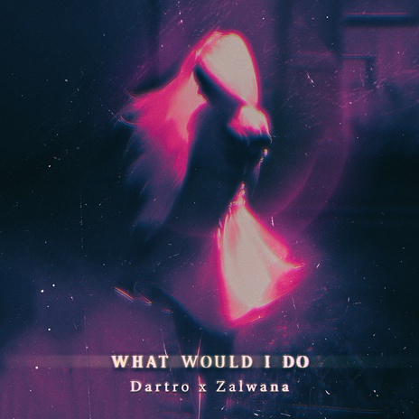 What Would I Do? ft. Zalwana | Boomplay Music