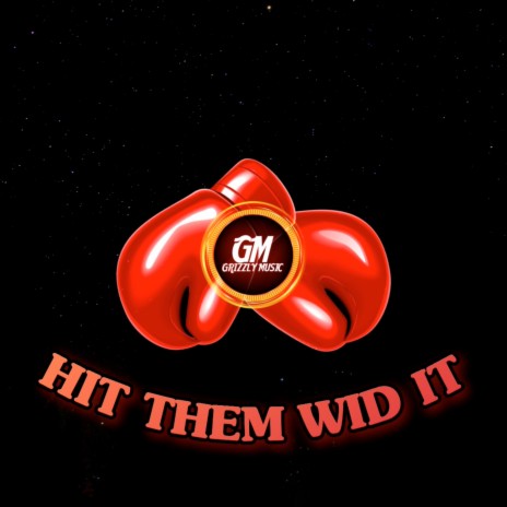 Hit Them Wid It | Boomplay Music