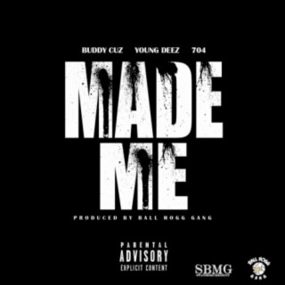 Made Me (feat. 704 & Young Deez)