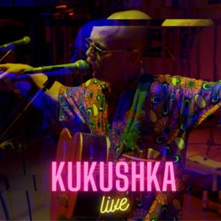 KUKUSHKA (Live)