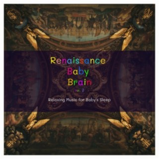 Renaissance Baby Brain, Vol. 2 (Relaxing Music for Baby's Sleep)