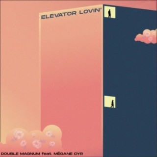 Elevator Lovin' (feat. Mégane Cyr)