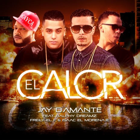 El Calor (feat. Freily el F, Cayca & Ralphy Dreamz) | Boomplay Music