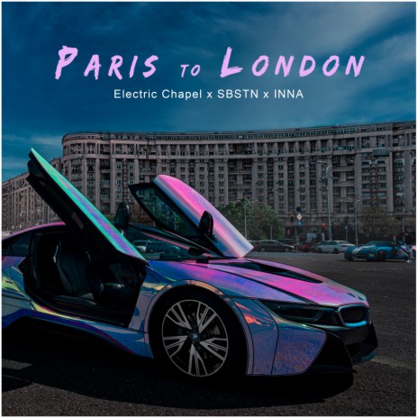 Paris to London ft. SBSTN & Inna | Boomplay Music