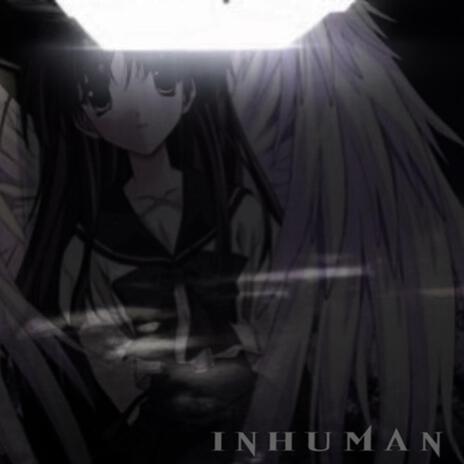 inhuman | Boomplay Music