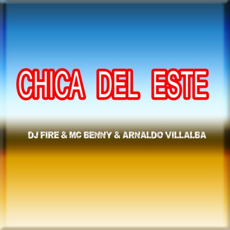 Chica Del Este ft. MC Benny & Arnaldo Villalba | Boomplay Music