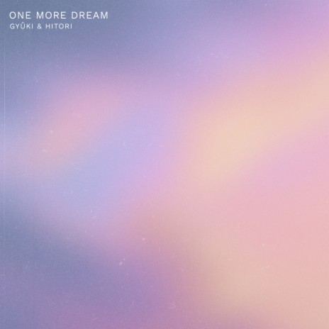 One More Dream ft. Hitori