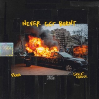 Never Get Burnt (feat. Likkle Jordee)
