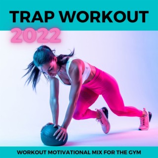 Trap Workout 2022: Workout Motivational Mix for the Gym
