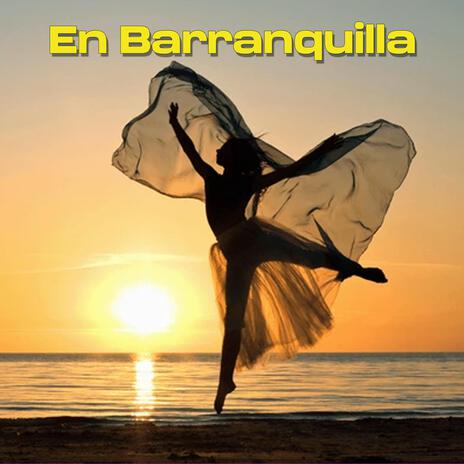 En Barranquilla | Boomplay Music