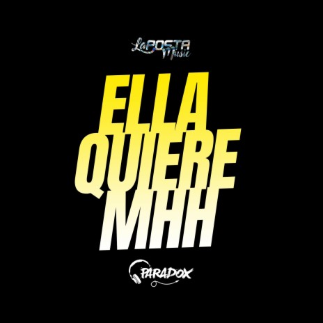 Ella Quiere Mhh (Moombah!) ft. Dj Paradox RLP | Boomplay Music