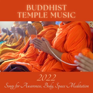 Buddhist Temple Music: 2022 Songs for Awareness, Body, Space Meditation
