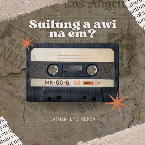 Suilung A Awi Na Em? (Lofi Remix) | Boomplay Music