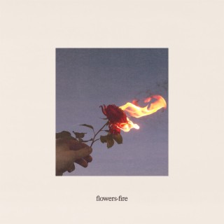 flowers-fire lyrics | Boomplay Music
