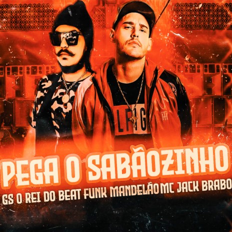 Pega o Sabãozinho ft. Mc Jack Brabo | Boomplay Music