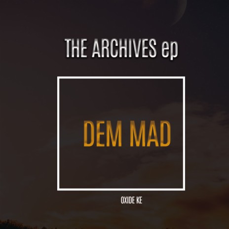 Dem Mad ft. Oxide Ke | Boomplay Music