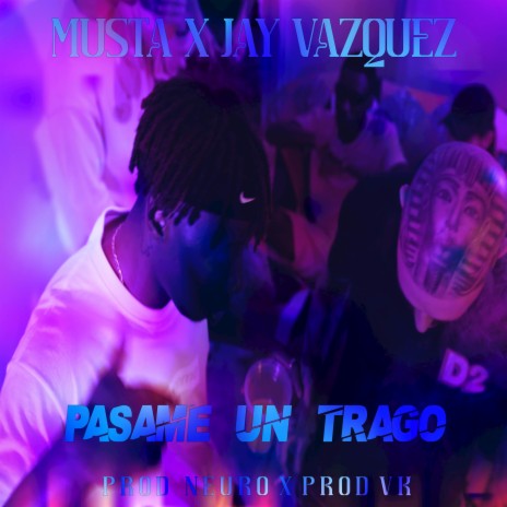 PASAME UN TRAGO ft. GALACTIC SAUCERS, Jay Vazquez & NeURO | Boomplay Music