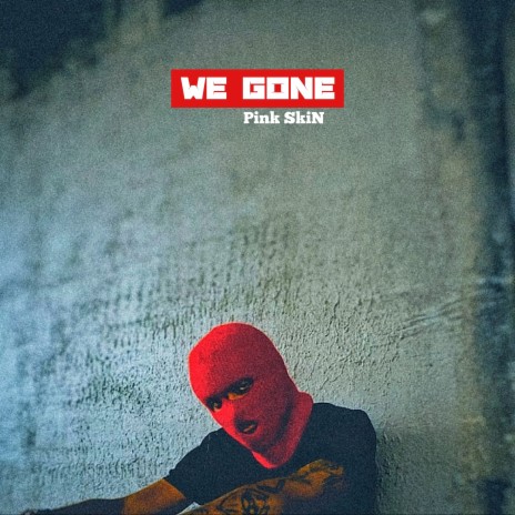 We Gone