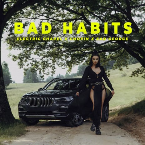 Bad Habits ft. Chopin & Sad George | Boomplay Music