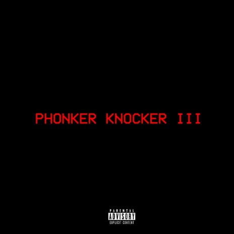 PHONKER KNOCKER III | Boomplay Music