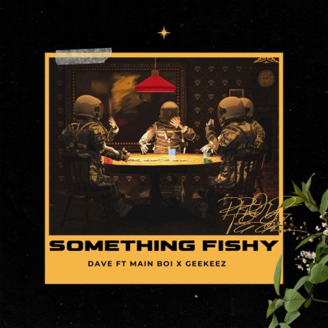 Something Fishy ft. Main boi & Geekeez | Boomplay Music