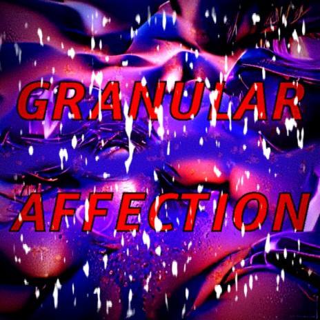 GRANULAR AFFECTION ft. Irra Shanelle | Boomplay Music