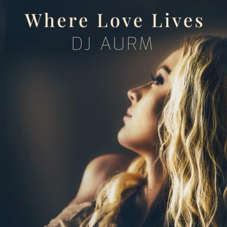 Where Love Lives | Boomplay Music