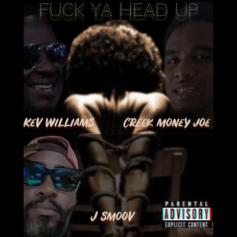 Fuck Ya Head Up ft. J Smoov & CM Joe | Boomplay Music