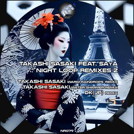 Night Loop (feat. SAyA) (Takashi Sasaki ’Warm Raindrops’ Remix) | Boomplay Music