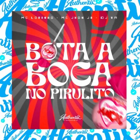 Bota a Boca no Pirulito ft. Mc Lobinho & MC John JB | Boomplay Music