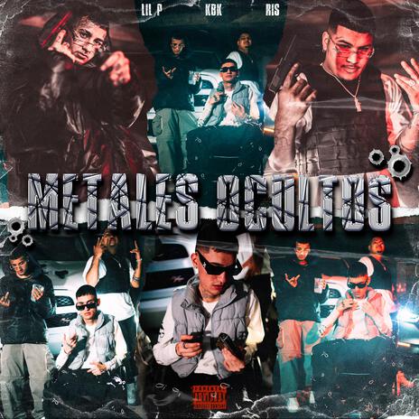 Metales Ocultos ft. Lil P & KBK | Boomplay Music