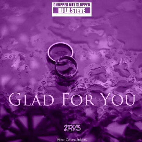 Glad for You (Chopped Not Slopped)